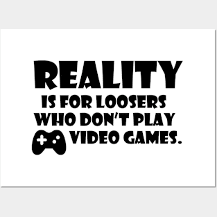 reality is for loosers gamer quote Posters and Art